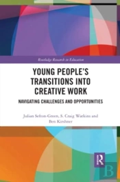 Young Peopleâ€™S Transitions Into Creative Work