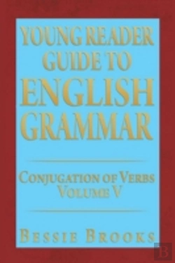 Bertrand.pt - Young Reader Guide To English Grammar: Conjugation Of Verbs Volume V