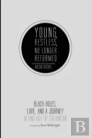 Young, Restless, No Longer Reformed