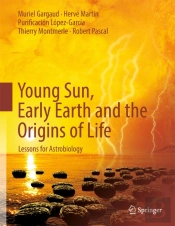 Young Sun, Early Earth And The Origins Of Life