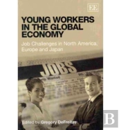 Young Workers In The Global Economy - Job Challenges In North America, Europe And Japan