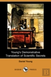 Young'S Demonstrative Translation Of Scientific Secrets (Dodo Press)