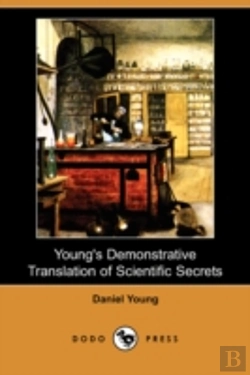 Bertrand.pt - Young'S Demonstrative Translation Of Scientific Secrets (Dodo Press)