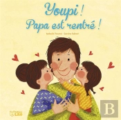 Youpi! Papa Est Rentre !