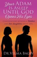 Your Adam Is Asleep Until God Opens His Eyes