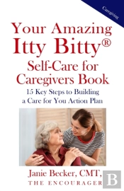 Your Amazing Itty Bitty(R)  Self-Care For Caregivers Book