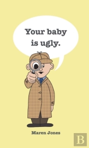 Your Baby Is Ugly.