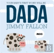 Your Baby'S First Word Will Be Dada