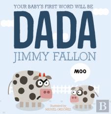 Your Baby'S First Word Will Be Dada