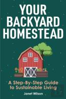 Your Backyard Homestead