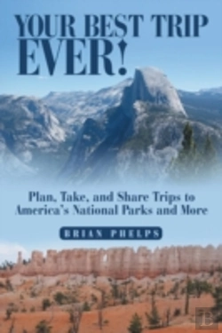 Bertrand.pt - Your Best Trip Ever!: Plan, Take, And Share Trips To America'S National Parks And More