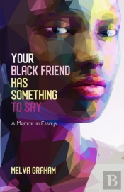 Your Black Friend Has Something To Say