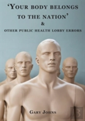 'Your Body Belongs To The Nation' & Other Public Health Lobby Errors