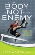 Your Body Is Not Your Enemy