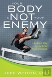 Your Body Is Not Your Enemy