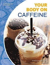 Your Body On Caffeine