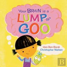 Your Brain Is A Lump Of Goo