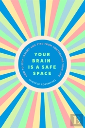 Your Brain Is A Safe Space