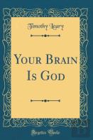 Your Brain Is God (Classic Reprint)