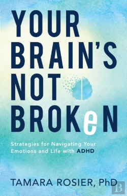 Bertrand.pt - Your Brain`S Not Broken Â€“ Strategies For Navigating Your Emotions And Life With Adhd