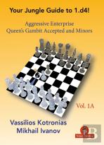 Your Chess Jungle Guide To 1.D4! - Volume 1a - Aggressive Enterprise - Qg Accepted And Minors