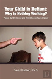 Your Child Is Defiant:  Why Is Nothing W