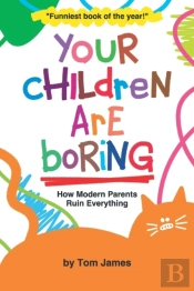 Your Children Are Boring