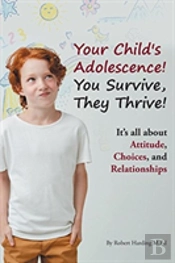 Your Child'S Adolescence! You Survive, They Thrive!
