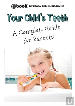 Bertrand.pt - Your Child'S Teeth - A Complete Guide For Parents