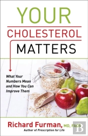 Your Cholesterol Matters Â€“ What Your Numbers Mean And How You Can Improve Them
