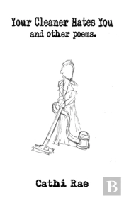 Your Cleaner Hates You And Other Poems