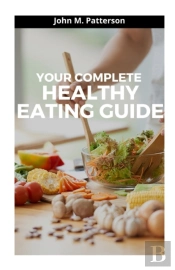 Your Complete Healthy Eating Guide