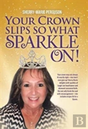 Your Crown Slips So What Sparkle On!