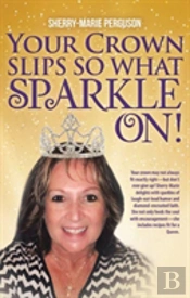 Your Crown Slips So What Sparkle On!