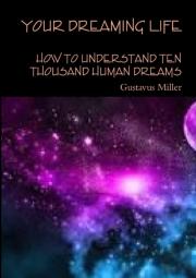 Your Dreaming Life How To Understand Ten Thousand Human Dreams