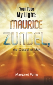Your Face My Light: Maurice Zundel, The Gospel Of Man