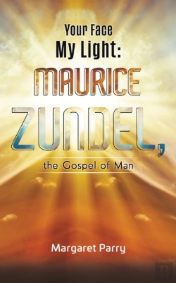 Bertrand.pt - Your Face My Light: Maurice Zundel, The Gospel Of Man