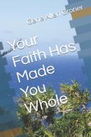 Your Faith Has Made You Whole