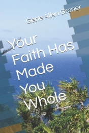Your Faith Has Made You Whole