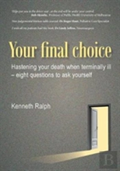 Your Final Choice: Hastening Your Death When Terminally Ill