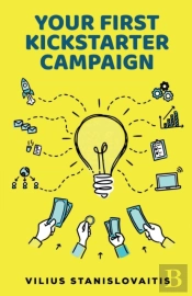 Your First Kickstarter Campaign