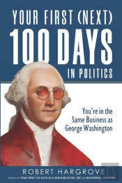 Your First (Next) 100 Days In Politics