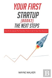 Your First Startup  Book 2 : The Next St