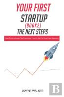 Your First Startup(Book 2), The Next Steps