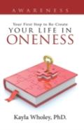 Your First Step To Re-Create Your Life In Oneness