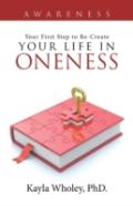 Your First Step To Re-Create Your Life In Oneness