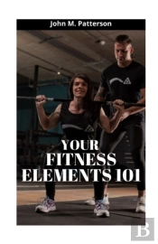 Your Fitness Elements 101
