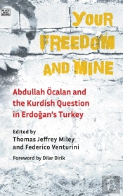 Your Freedom And Mine - Abdullah Ocalan And The Kurdish Question In Erdogan`S Turkey