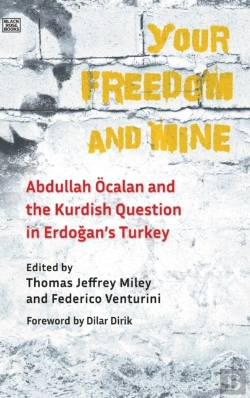 Bertrand.pt - Your Freedom And Mine - Abdullah Ocalan And The Kurdish Question In Erdogan`S Turkey