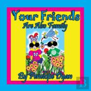 Your Friends Are Also Family
